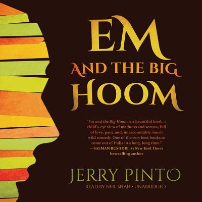 Em and the Big Hoom - Pinto, Jerry, and Shah, Neil (Read by)