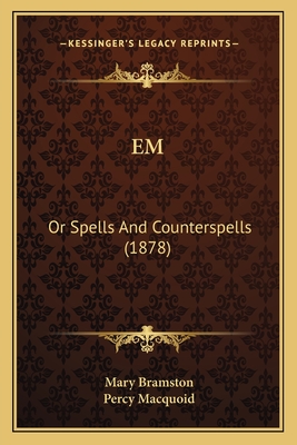 Em: Or Spells and Counterspells (1878) - Bramston, Mary, and Macquoid, Percy (Illustrator)