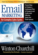 Email Marketing for Complex Sales Cycles: Proven Ways to Produce a Continuous Flow of Prospects and Profits with Effective Spam-Free Email System