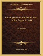 Emancipation in the British West Indies, August 1, 1834: An Address