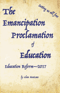 Emancipation Proclamation of Education: Education Reform-2017