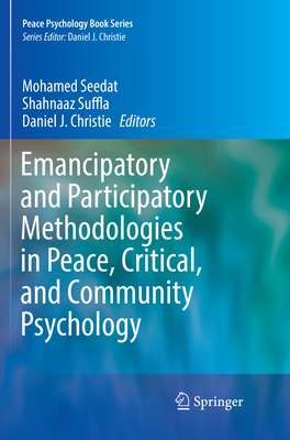Emancipatory and Participatory Methodologies in Peace, Critical, and Community Psychology - Seedat, Mohamed (Editor), and Suffla, Shahnaaz (Editor), and Christie, Daniel J. (Editor)