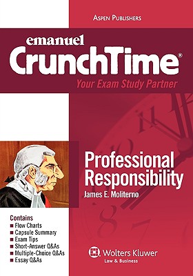 Emanuel Crunchtime: Professional Responsibility - Moliterno, and Moliterno, James E