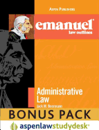 Emanuel Law Outlines: Administrative Law (Print + eBook Bonus Pack)