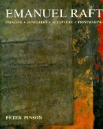 Emanuel Raft: Painting Jewelery Sculpture Print-Making - Pinson, Peter, and Fine Art Publishing