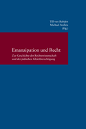 Emanzipation Und Recht: Zur Geschichte Der Rechtswissenschaft Und Der Judischen Gleichberechtigung