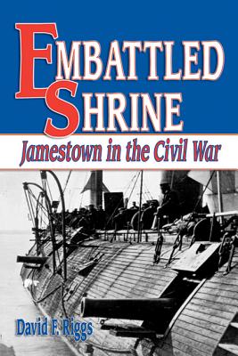 Embattled Shrine: Jamestown in the Civil War - Riggs, David