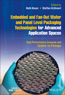 Embedded and Fan-Out Wafer and Panel Level Packaging Technologies for Advanced Application Spaces: High Performance Compute and System-In-Package