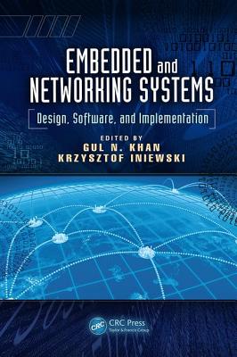 Embedded and Networking Systems: Design, Software, and Implementation - Khan, Gul N. (Editor), and Iniewski, Krzysztof (Editor)