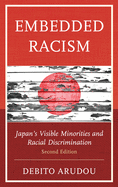 Embedded Racism: Japan's Visible Minorities and Racial Discrimination