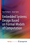 Embedded Systems Design Based on Formal Models of Computation