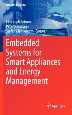 Embedded Systems for Smart Appliances and Energy Management - Grimm, Christoph (Editor), and Neumann, Peter, Dr. (Editor), and Mahlknecht, Stefan (Editor)