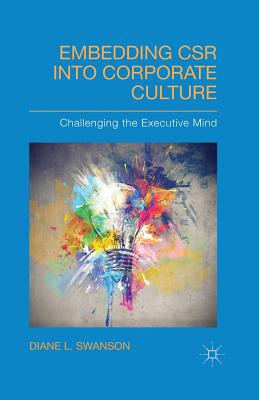 Embedding Csr Into Corporate Culture: Challenging the Executive Mind - Swanson, D