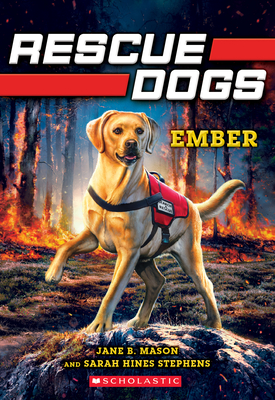 Ember (Rescue Dogs #1): Volume 1 - Mason, Jane B, and Hines Stephens, Sarah