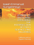 Embers of Discourse: EXPLORING THE INTERSECTION OF FAITH, SCIENCE, AND WILDFIRES: California and Los Angeles's Burning
