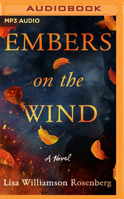 Embers on the Wind - Williamson Rosenberg, Lisa, and Foreman, Karole (Read by)