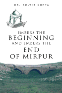 Embers the Beginning and Embers the End of Mirpur