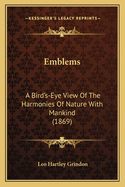 Emblems: A Bird's-Eye View of the Harmonies of Nature with Mankind (1869)