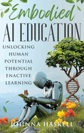 Embodied AI Education: Unlocking Human Potential Through Enactive Learning