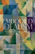 Embodied Idealism: Merleau-Ponty's Transcendental Philosophy