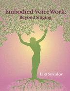 Embodied VoiceWork: Beyond Singing