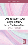 Embodiment and Legal Theory: Law in Fifty Shades of Grey