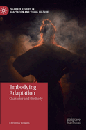 Embodying Adaptation: Character and the Body