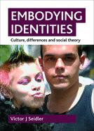 Embodying Identities: Culture, Differences and Social Theory