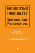 Embodying Inequality: Epidemiologic Perspectives