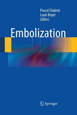 Embolization - Chabrot, Pascal (Editor), and Boyer, Louis (Editor)