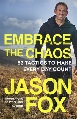 Embrace the Chaos: 52 Tactics to Make Every Day Count - Fox, Jason