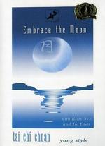 Embrace the Moon: Tai Chi Chuan - Yang Style - 