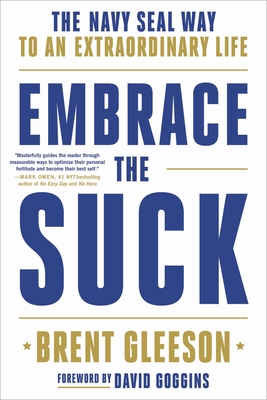 Embrace the Suck: The Navy Seal Way to an Extraordinary Life - Gleeson, Brent
