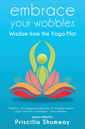 Embrace Your Wobbles: Wisdom from the Yoga Mat