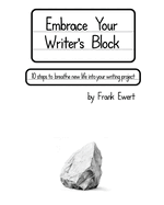 Embrace Your Writer's Block: 10 Steps to Breathe New Life into Your Writing Project