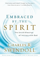 Embraced by the Spirit: The Untold Blessings of Intimacy with God - Swindoll, Charles R, Dr.