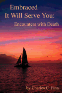 Embraced It Will Serve You: Encounters with Death