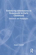 Embracing Alternatives to Homework in Early Childhood: Research and Pedagogies