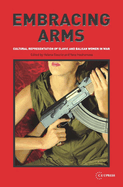 Embracing Arms: Cultural Representation of Slavic and Balkan Women in War