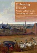 Embracing Brussels: Art and Culture in the Court City, 1600-1800