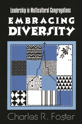 Embracing Diversity: Leadership in Multicultural Congregations - Foster, Charles R