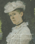 Embracing Elegance, 1885-1920: American Art from the Huber Family Collection