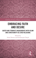 Embracing Faith and Desire: Queer and Feminist Engagements with Islam and Christianity as Lived Religions
