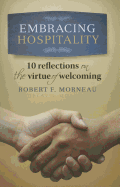 Embracing Hospitality: 10 Reflections on the Virtue of Welcoming