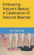 Embracing Nature's Beauty: A Celebration of Naturist Beaches