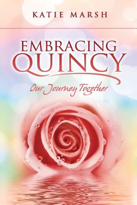 Embracing Quincy: Our Journey Together - Marsh, Katie B