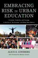 Embracing Risk in Urban Education: Curiosity, Creativity, and Courage in the Era of No Excuses and Relay Race Reform