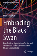 Embracing the Black Swan: How Resilient Organizations Survive and Thrive in the face of Geopolitical and Macroeconomic Risks