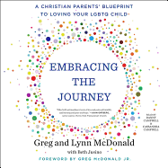 Embracing the Journey: A Christian Parents' Blueprint to Loving Your Lgbtq Child