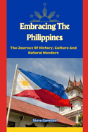 Embracing The Philippines: The Journey Of History, Culture And Natural Wonders